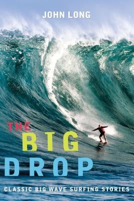 Big Drop: Classic Big Wave Surfing Stories Paperback Falcon Press Publishing
