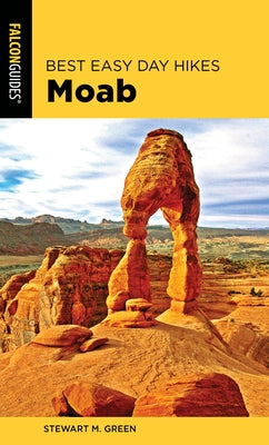 Best Easy Day Hikes Moab Paperback Falcon Press Publishing