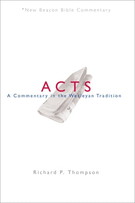 Nbbc, Acts: A Commentary in the Wesleyan Tradition Paperback Beacon Hill Press of Kansas City