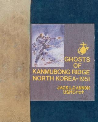 Ghosts of Kanmubong Ridge North Korea--1951 Paperback Createspace Independent Publishing Platform