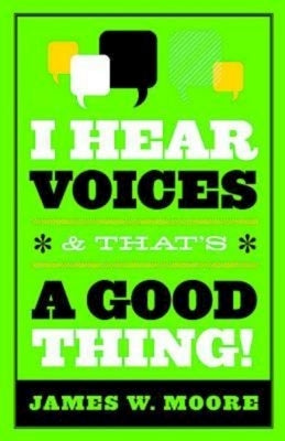 I Hear Voices, and That's a Good Thing! Paperback Abingdon Press