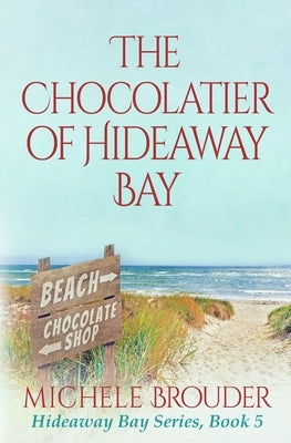 The Chocolatier of Hideaway Bay ( Hideaway Bay Book 6) Paperback Michele Brouder