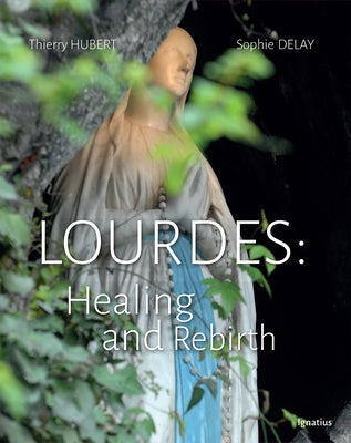 Lourdes: Healing and Rebirth Paperback Ignatius Press
