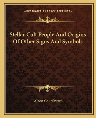 Stellar Cult People And Origins Of Other Signs And Symbols Paperback Kessinger Publishing