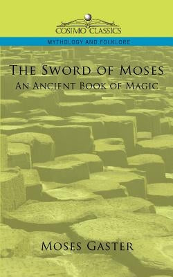 The Sword of Moses, an Ancient Book of Magic Paperback Cosimo Classics