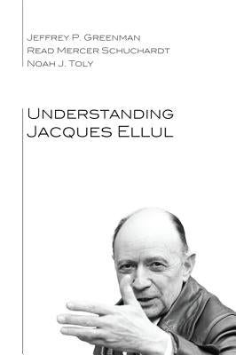 Understanding Jacques Ellul Paperback Cascade Books