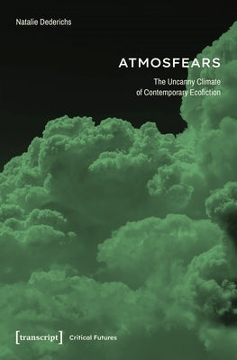 Reading Atmosfears: The Uncanny Climate of Contemporary Ecofiction Paperback Transcript Publishing