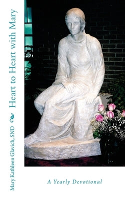 Heart to Heart with Mary: A Yearly Devotional Paperback Createspace Independent Publishing Platform
