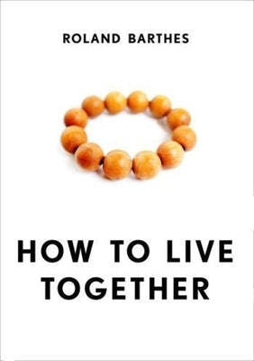 How to Live Together: Novelistic Simulations of Some Everyday Spaces Paperback Columbia University Press