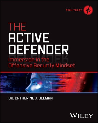 The Active Defender: Immersion in the Offensive Security Mindset Paperback Wiley