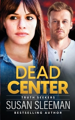 Dead Center: Truth Seekers - Book 5 Paperback Edge of Your Seat Books, Inc.
