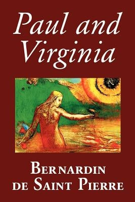 Paul and Virginia by Bernardin de Saint-Pierre, Fiction, Literary Paperback Wildside Press