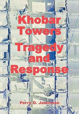 Khobar Towers: Tragedy and Response Paperback www.Militarybookshop.Co.UK