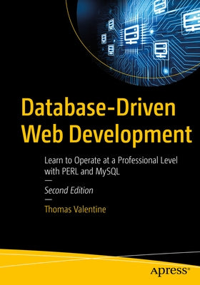 Database-Driven Web Development: Learn to Operate at a Professional Level with Perl and MySQL Paperback Apress