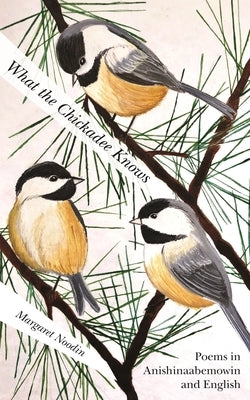 What the Chickadee Knows Paperback Wayne State University Press