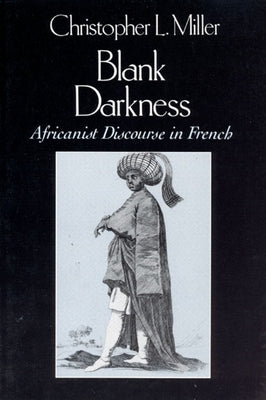 Blank Darkness: Africanist Discourse in French Paperback University of Chicago Press