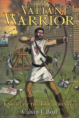 Valiant Warrior: Knight of the Third Crusade Paperback WestBow Press
