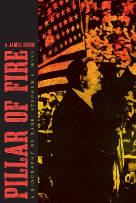 Pillar of Fire: A Biography of Stephen S. Wise Paperback Texas Tech University Press