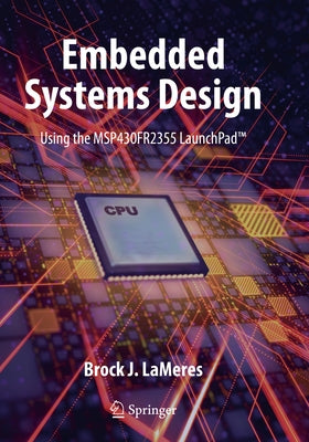 Embedded Systems Design Using the Msp430fr2355 Launchpad(tm) Paperback Springer
