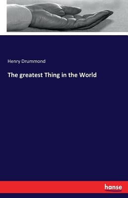 The greatest Thing in the World Paperback Hansebooks