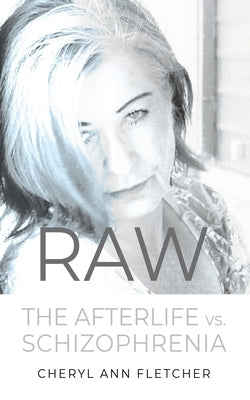Raw: Afterlife vs Schizophrenia My Truth Paperback Booklocker.com