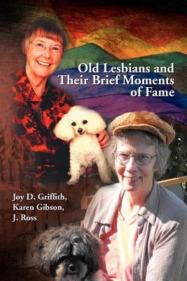 Old Lesbians and Their Brief Moments of Fame Paperback Xlibris