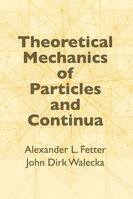 Theoretical Mechanics of Particles and Continua Paperback Dover Publications