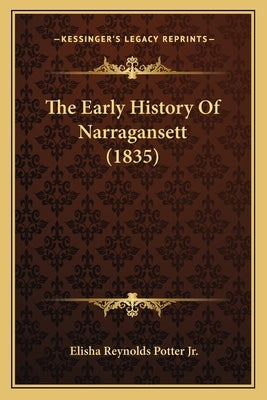 The Early History Of Narragansett (1835) Paperback Kessinger Publishing
