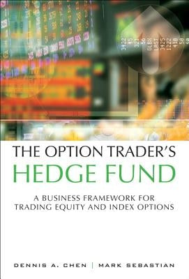 The Option Trader's Hedge Fund: A Business Framework for Trading Equity and Index Options (Paperback) Paperback FT Press