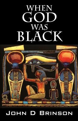 When God Was Black: God in Ancient Civilizations Paperback Outskirts Press
