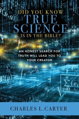 Did You Know True Science Is in the Bible?: An Honest Search for Truth Will Lead You to Your Creator Paperback Trilogy Christian Publishing