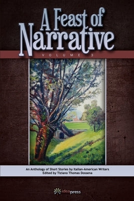 A Feast of Narrative 3: An Anthology of Short Stories by Italian American Writers Paperback Idea Graphics LLC
