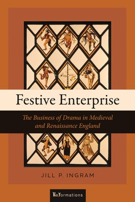 Festive Enterprise: The Business of Drama in Medieval and Renaissance England Paperback University of Notre Dame Press