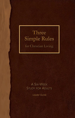 Three Simple Rules for Christian Living Leader Guide: A Six-Week Study for Adults Paperback Abingdon Press