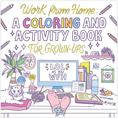 Work from Home: A Coloring and Activity Book for Grown-Ups (Lol as You Wfh) by Harper Celebrate