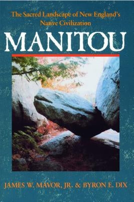 Manitou: The Sacred Landscape of New England's Native Civilization Paperback Inner Traditions International