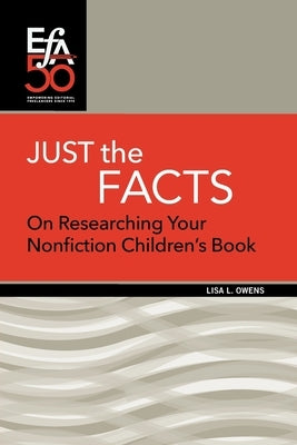 Just the Facts: On Researching Your Nonfiction Children's Book Paperback Editorial Freelancers Association Publication