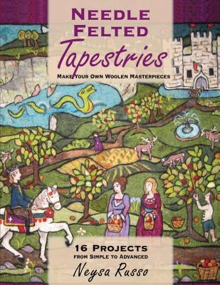 Needle Felted Tapestries: Make Your Own Woolen Masterpieces Paperback Stackpole Books
