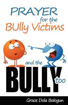 Prayer for the Bully Victims and the Bully Too Paperback Grace Religious Books Publishing & Distributo