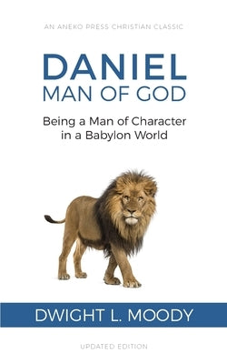 Daniel, Man of God: Being a Man of Character in a Babylon World Paperback Aneko Press