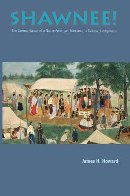 Shawnee: Ceremonialism Native American Tribe Paperback Ohio University Press