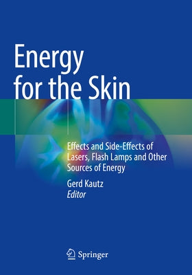 Energy for the Skin: Effects and Side-Effects of Lasers, Flash Lamps and Other Sources of Energy Paperback Springer