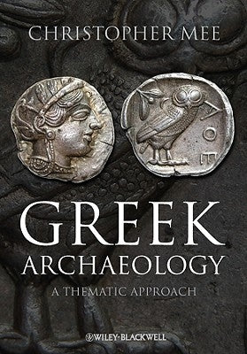Greek Archaeology: A Thematic Approach Paperback Wiley-Blackwell