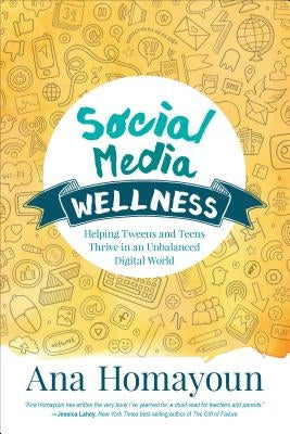 Social Media Wellness: Helping Tweens and Teens Thrive in an Unbalanced Digital World Paperback Corwin Publishers