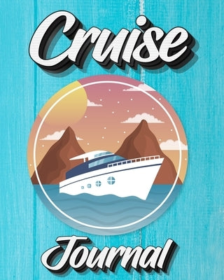 Cruise Journal: A Daily Journal to Record Your Cruise Ship Vacation Adventures Paperback Milliie Zoes