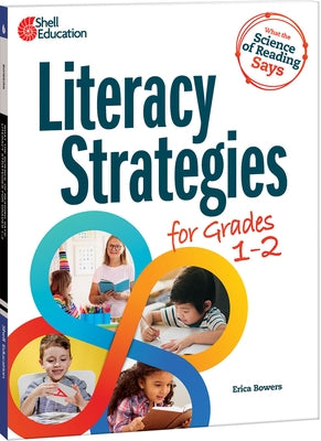 What the Science of Reading Says: Literacy Strategies for Grades 1-2 Paperback Shell Education Pub