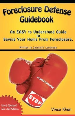 Foreclosure Defense Guidebook: An EASY to Understand Guide to Saving Your Home From Foreclosure. Paperback Createspace Independent Publishing Platform