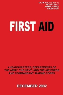 First Aid (C1, FM 4-25.11 / NTRP 4-02.1.1 / AFMAN 44-163(I) / MCRP 3-02G) Paperback Createspace Independent Publishing Platform