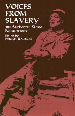 Voices from Slavery: 100 Authentic Slave Narratives Paperback Dover Publications