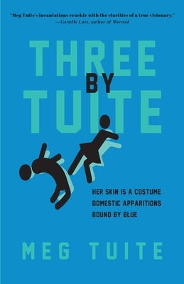 Three by Tuite: Her Skin is a Costume; Domestic Apparitions; Bound by Blue Paperback Independently Published